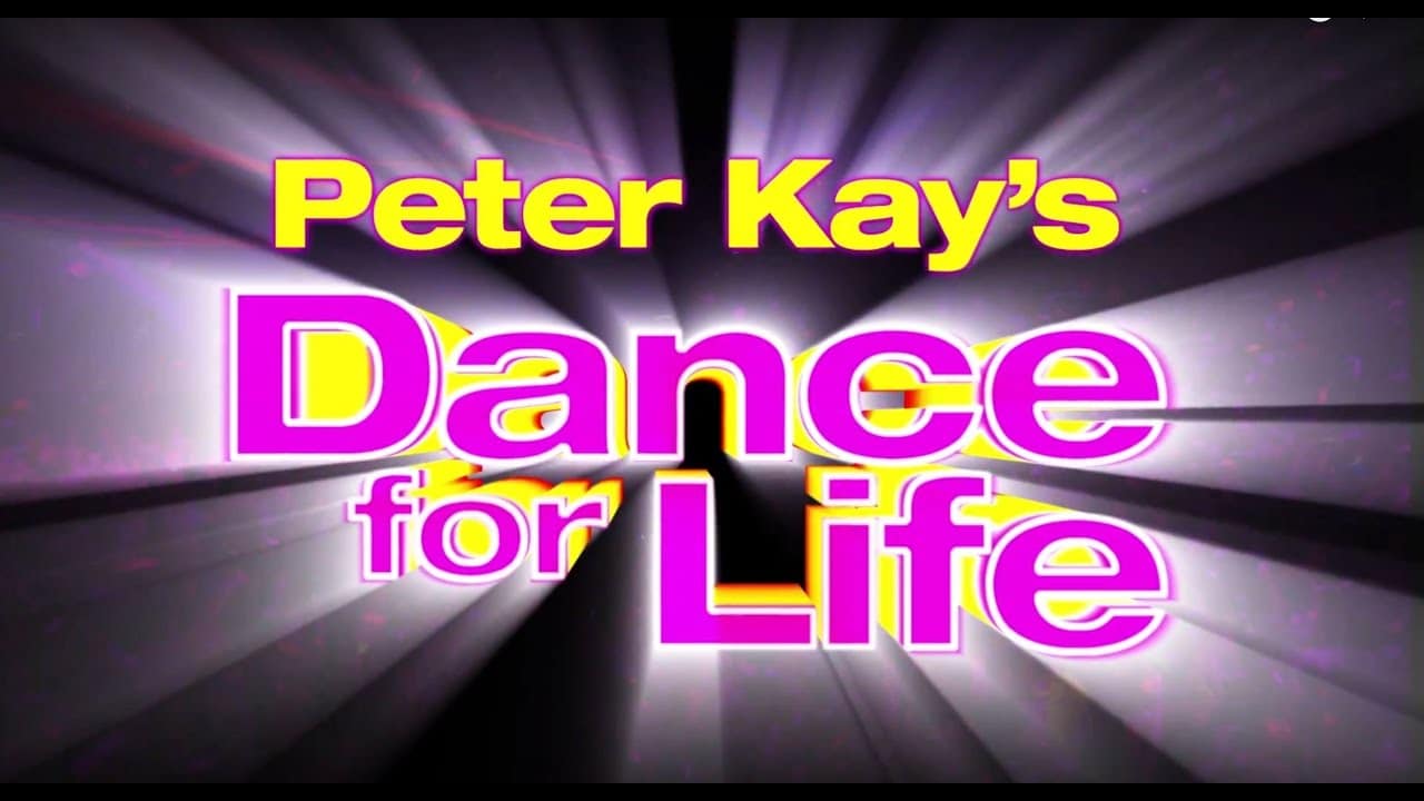 PETER KAY`S DANCE FOR LIFE